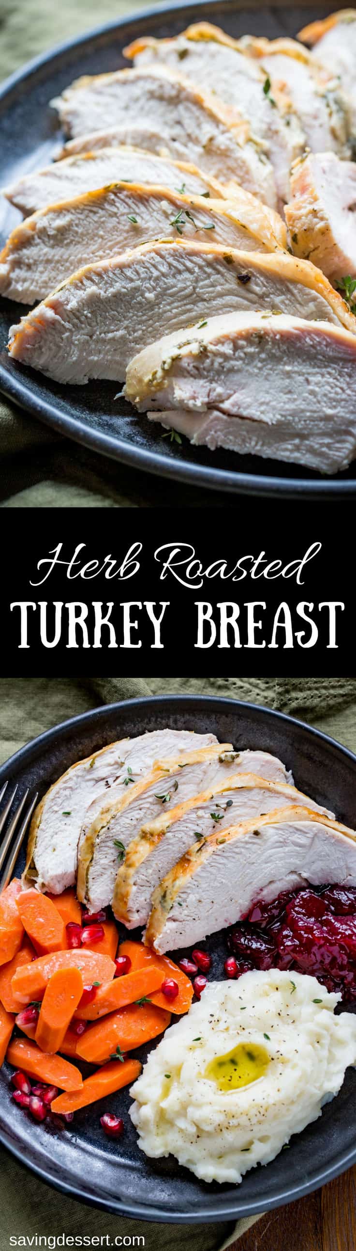 Herb Roasted Turkey Breast ~ an easy, foolproof method for a well seasoned, tender and juicy turkey breast! www.savingdessert.com #savingroomfordessert #thanksgiving #turkey #turkeybreast #herbroastedturkey