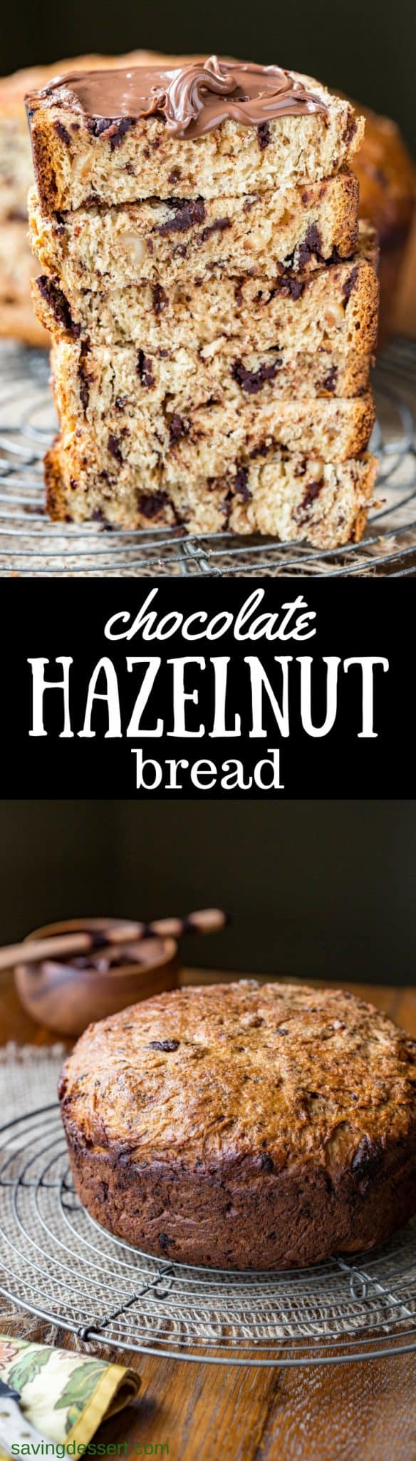 Chocolate Hazelnut Bread ~ a simple yeasted loaf of fluffy sweet bread, loaded with chunks of bittersweet chocolate and toasted hazelnuts. Serve with a slathering of Nutella for a wonderful treat! www.savingdessert.com #sweetbread #bread #chocolate #chocolatehazelnut #hazelnut #chocolatebread #savingroomfordessert