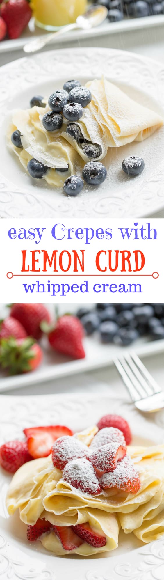 Easy Crepes with Lemon Curd Whipped Cream and fresh fruit | strawberries | blueberries | lemon curd | crepes | lemon whipped cream | www.savingdessert.com