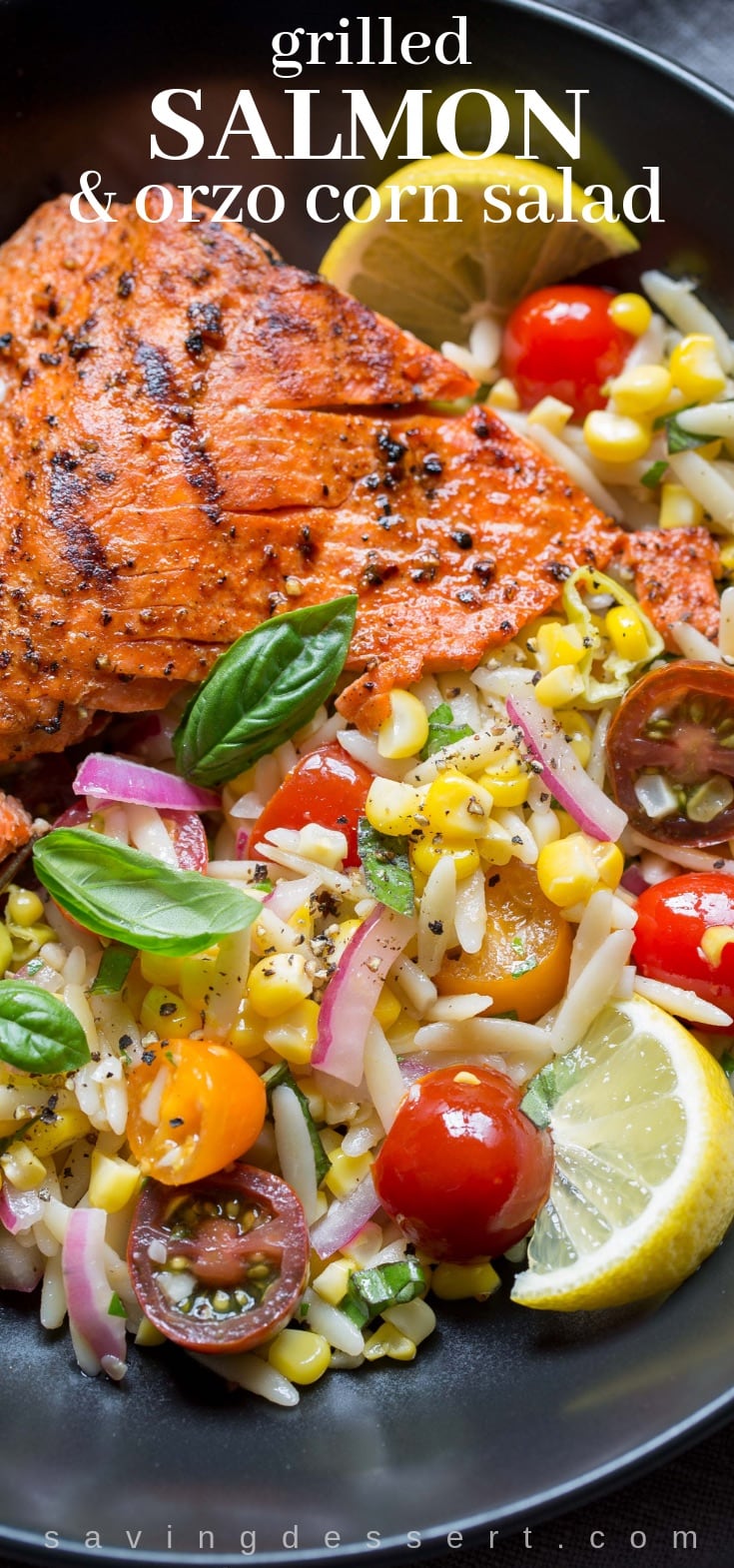 Grilled Salmon & Orzo Corn Salad ~ A light and refreshing orzo salad with sweet summer corn, tomatoes and onion with a lemon vinaigrette served with grilled salmon  #salmon #grilledsalmon #grilled #grilling #orzocornsalad #orzo #salmonsalad