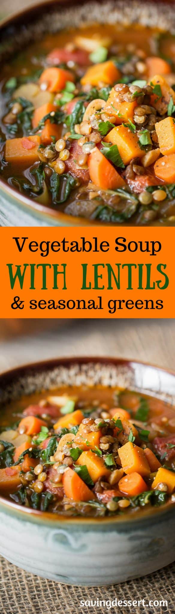 Vegetable Soup with Lentils & Seasonal Greens - A hearty rustic soup w/vegetables simmered in a rich flavorful broth with wilted seasonal greens & lentils www.savingdessert.com