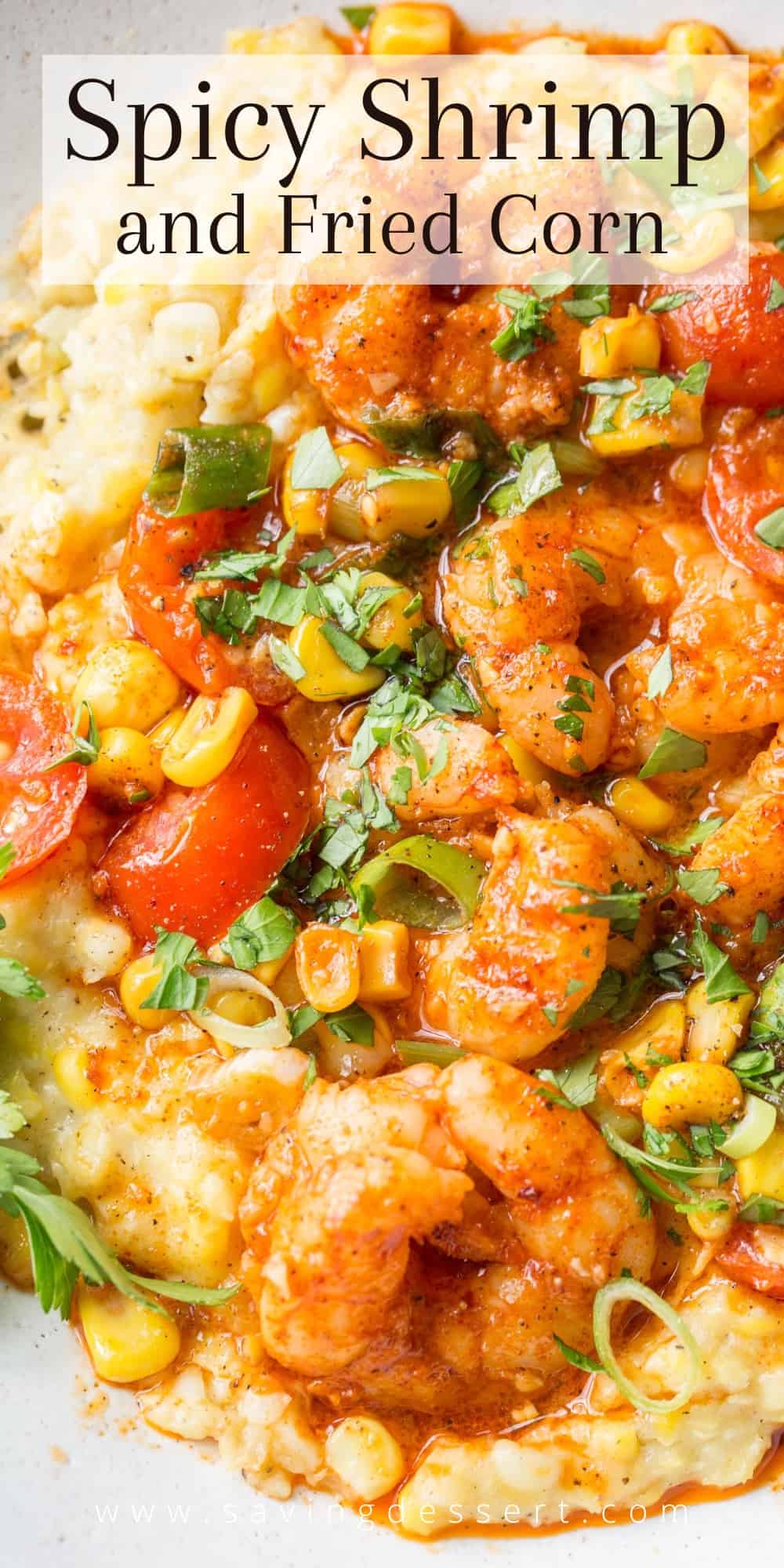 Spicy Shrimp & Fried Corn - Saving Room for Dessert