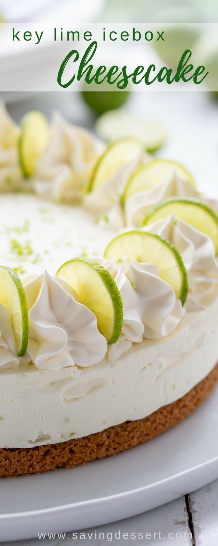 Key Lime Icebox Cheesecake - a terrific summer dessert with a light and creamy no-bake filling, a not-too-sweet tart and tangy flavor, and a perfectly crunchy graham cracker crust. #savingroomfordessert #cheesecake #nobakecheesecake #keylime #keylimecheesecake #makeaheaddessert #summerdessert